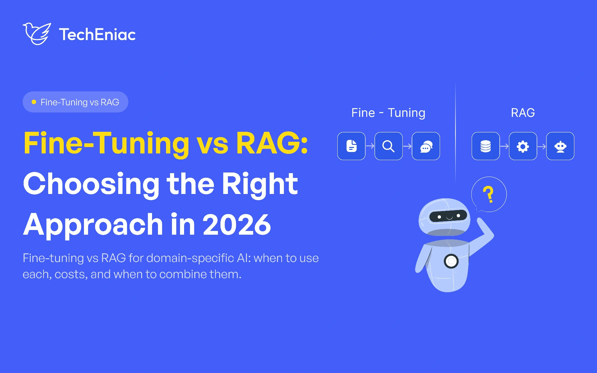 Fine-Tuning vs RAG: Choosing the Right Approach for Domain-Specific AI
